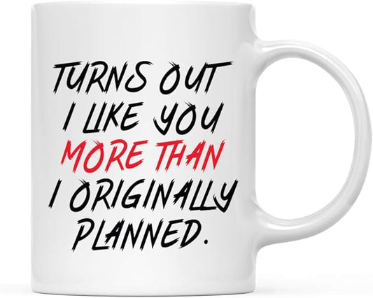Andaz Press Valentine’s Day Funny 11oz. His Her Couples Coffee Mug Gift, Turns Out I Like You More Than I Originally Planned, 1-Pack, Gift Box Boyfriend Coffee Mug Valentine Mug Valentine Coffee Cup