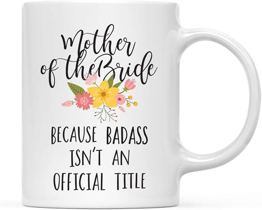 Andaz Press 11oz. Coffee Mug Gag Gift, Mother of The Bride Because Badass Isn't an Official Title, Floral Graphic, 1-Pack