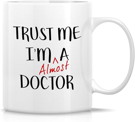 Retreez Funny Mug - Trust Me I'm Almost a Doctor 11 Oz Ceramic Coffee Mugs - Funny, Sarcasm, Sarcastic, Motivational, Inspirational birthday gifts for medics, friends, coworkers, siblings, dad, mom