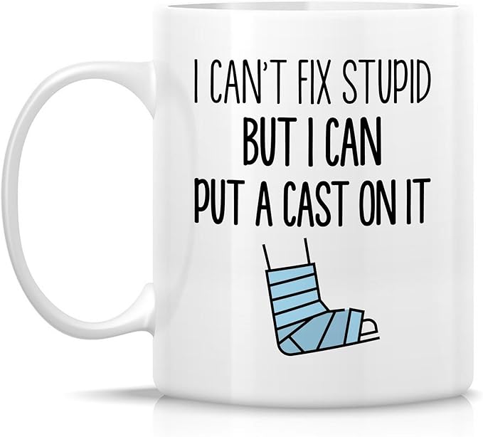 Retreez Funny Orthopedist Mug - 11 Oz Ceramic Coffee or Tea Cup - Sarcastic Gift for Orthopedic Surgeon, Bone Doctor and Orthopedic Specialist - I Can't Fix Stupid, But I Can Put A Cast On It Mug
