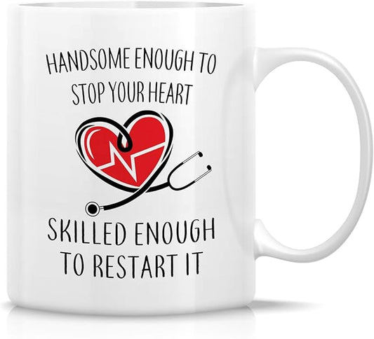 Retreez Funny Mug - Handsome Enough To Stop Your Heart Skilled to Restart It Doctor 11 Oz Ceramic Coffee Mugs - Funny, Sarcasm, Motivational, Inspirational birthday gifts for medics, friends coworkers