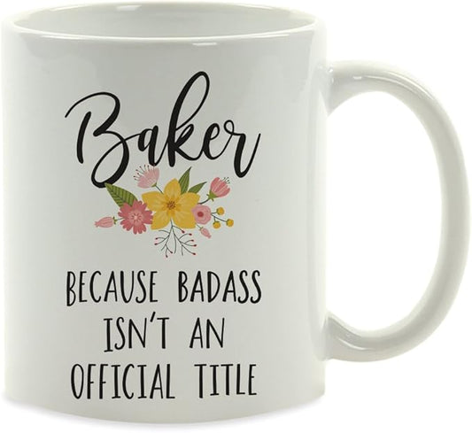 Andaz Press 11oz. Coffee Mug Gag, Baker Because Badass Isn't an Official Title, Floral Graphic, 1-Pack, Funny Witty Coffee Cup Birthday Christmas Ideas