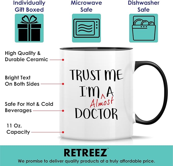 Retreez Funny Mug - Trust Me I'm Almost a Doctor 11 Oz Ceramic Coffee Mugs - Funny, Sarcasm, Sarcastic, Motivational, Inspirational birthday gifts - White Mug with Black Handle and Inner