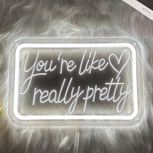 You're Like Really Pretty Neon Signs for Wall Decor, Neon Lights Signs for Bedroom Decor Birthday Gift for Teen Girls Led Neon Sign White Neon Sign for Home, Wedding, Party